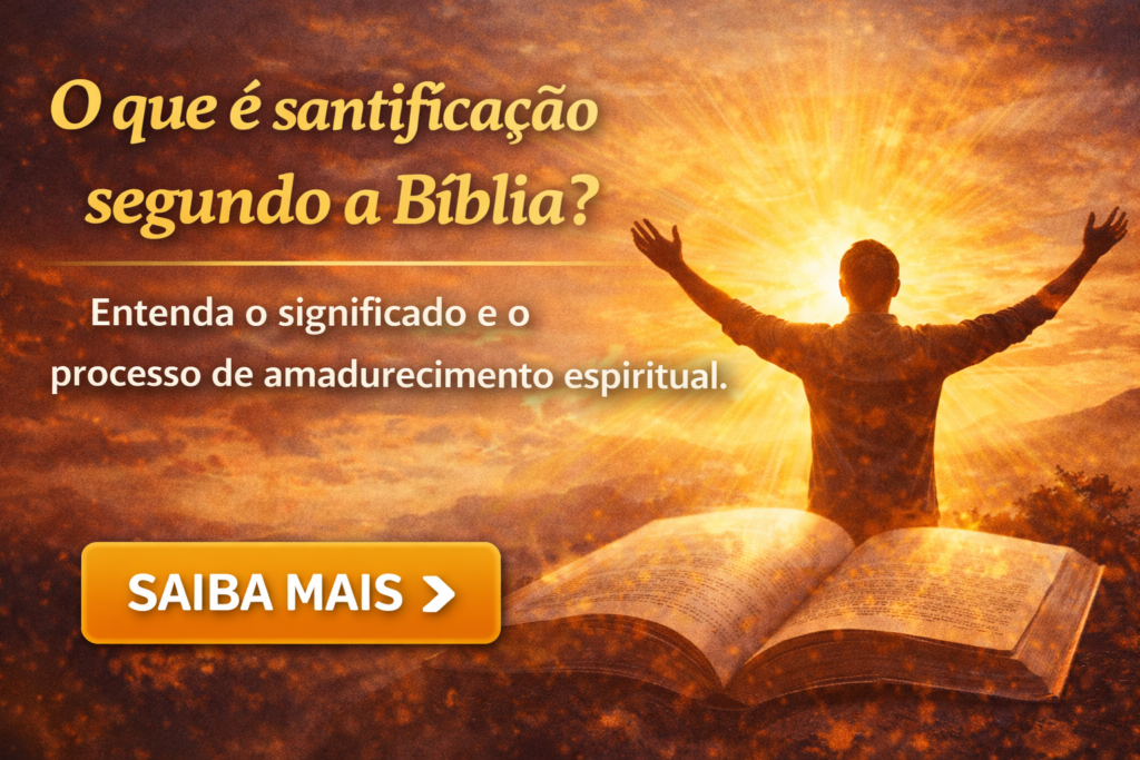 o-que-e-santificacao-segundo-a-biblia