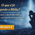 o-que-e-fe-segundo-a-biblia