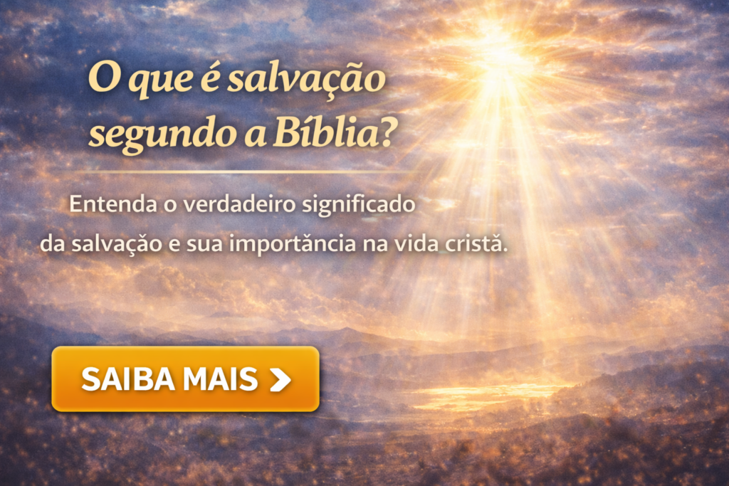 O que é salvação segundo a Bíblia? Entenda o verdadeiro significado da salvação e sua importância na vida cristã.